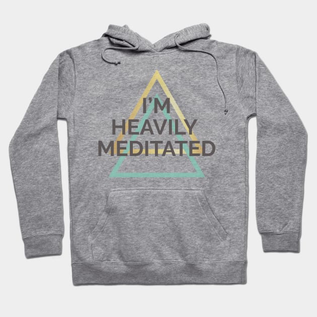 I'M HEAVILY MEDITATED Hoodie by ADERA ANGELUCCI